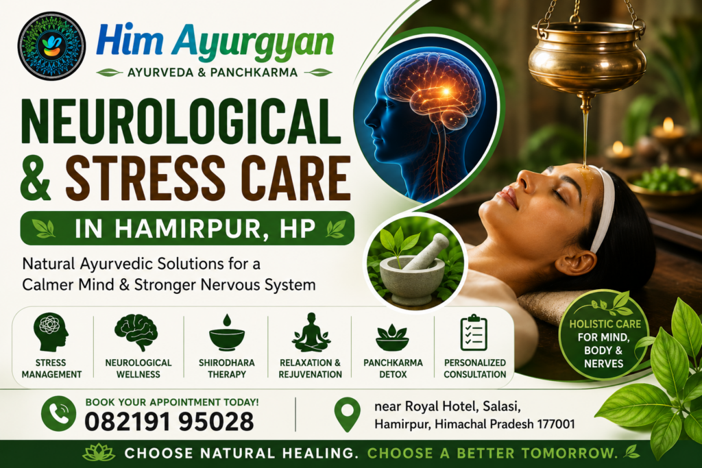 Neurological Care in Hamirpur, Stress Management in Hamirpur, Ayurveda Treatment in Hamirpur, Panchkarma Centre Hamirpur, Shirodhara Therapy Hamirpur, Ayurvedic Stress Relief, Holistic Neurological Wellness, HimAyurgyan Ayurveda & Panchkarma.